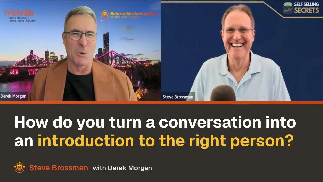 Derek Morgan and Steve Brossman in conversation, with the question how do you turn a conversation into an introduction to the right person